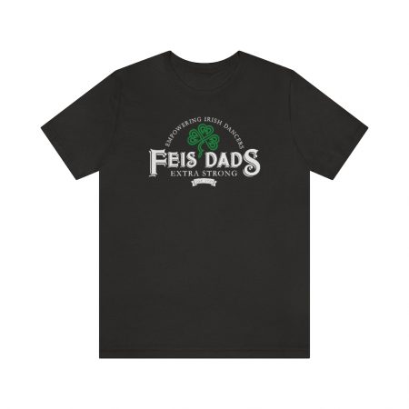 Feis Dads Extra Strong Unisex Ringspun Cotton Short Sleeve Tee