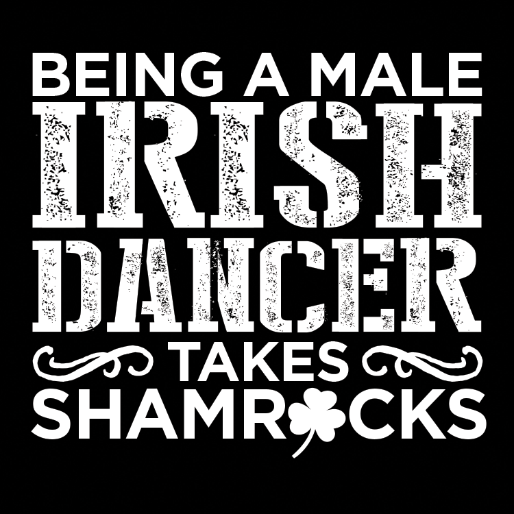 Being A Male Irish Dancer