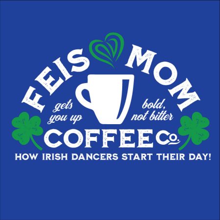 Feis Mom Coffee Company